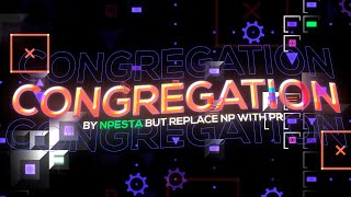 【4K】 quotCongregationquot by Presta Extreme Demon  Geometry Dash 211 [upl. by Anirav]