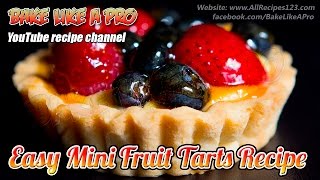 Easy Mini Fruit Tarts Recipe By BakeLikeAPro [upl. by Aniaj]