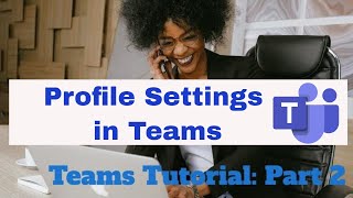 Profile Picture and Settings in Microsoft Teams  Teams Tutorial Part 2 [upl. by Yremrej]