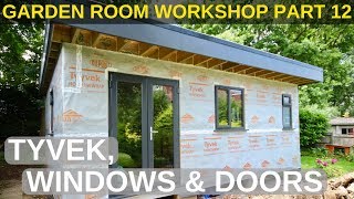 Garden Room Workshop Part 12 Tyvek Windows amp Doors [upl. by Carlyle]