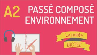 La petite dictée 1  Passé composé et environnement A2 [upl. by Yltneb160]