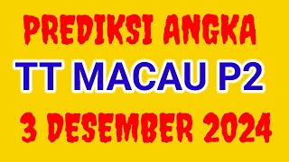 PREDIKSI ANGKA MAIN TOTO MACAU P2 HARI INI 3 DESEMBER 2024 [upl. by Tucky]