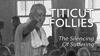 Titicut Follies  The Silencing Of Suffering [upl. by Ori]