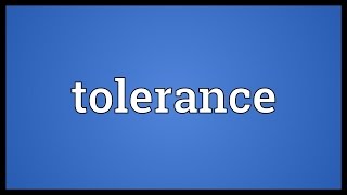 Tolerance Meaning [upl. by Herve]