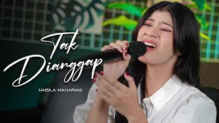 TAK DIANGGAP  Cover By Nabila Maharani [upl. by Pfeifer559]