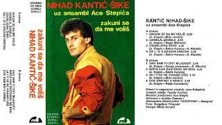 Nihad Kantic  Sike  Zakuni se da me volis  1984  Full Album [upl. by Ylecic]