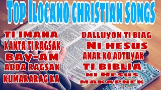 BEST ILOCANO CHRISTIAN SONGS COLLECTION  TOP ILOCANO CHRISTIAN SONGS [upl. by Aivonas]