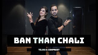 BAN THAN CHALI  Tejas Dhoke Choreography  Ishpreet Dang  Dancefit Live [upl. by Hadden]