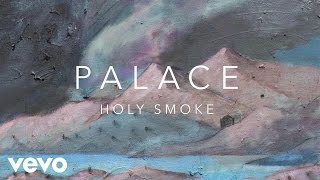 Palace  Holy Smoke Official Audio [upl. by Prendergast]