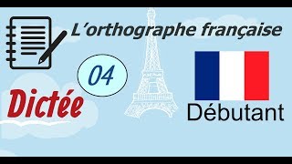 L’orthographe française  Dictée Débutant 04 [upl. by Joaquin]