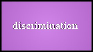 Discrimination Meaning [upl. by Witkin]