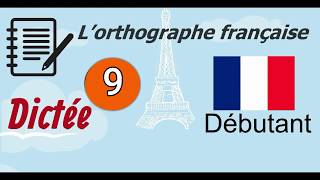 L’orthographe française  Dictée Débutant 9 [upl. by Ecirted]